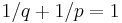 1/q %2B 1/p = 1