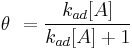  \theta\ = \frac{k_{ad} [A]}{k_{ad} [A] %2B 1}