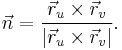 \vec{n}=\frac{\vec{r}_u\times\vec{r}_v}{\left|\vec{r}_u\times\vec{r}_v\right|}. 