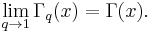 \lim_{q \to 1} \Gamma_q(x) = \Gamma(x).