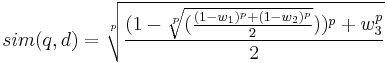 sim(q,d)=\sqrt[p]{\frac{(1-\sqrt[p]{(\frac{(1-w_1)^p%2B(1-w_2)^p}{2}}))^p%2Bw_3^p}{2}}