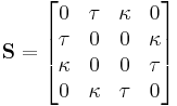  \mathbf S = \begin{bmatrix} 0 & \tau & \kappa & 0 \\ \tau & 0 & 0 & \kappa \\ \kappa & 0 & 0 & \tau \\ 0 & \kappa & \tau & 0 \end{bmatrix} 