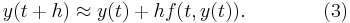  y(t%2Bh) \approx y(t) %2B hf(t,y(t)). \qquad\qquad (3) 