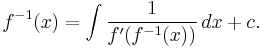 {f^{-1}}(x)=\int\frac{1}{f'({f^{-1}}(x))}\,{dx} %2B c.