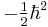 -\tfrac{1}{2}\hbar^2