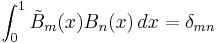 \int_0^1 \tilde{B}_m(x) B_n(x)\, dx = \delta_{mn}