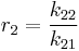 r_2 = \frac{k_{22}}{k_{21}} \,