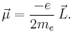 \vec{\mu} = \frac{-e}{2m_e}\, \vec{L}.