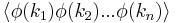  \langle \phi(k_1) \phi(k_2) ... \phi(k_n)\rangle