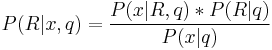 P(R|x,q) = \frac{P(x|R,q)*P(R|q)}{P(x|q)}