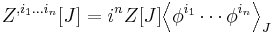 Z^{,i_1\dots i_n}[J]=i^n Z[J] {\left \langle \phi^{i_1}\cdots \phi^{i_n}\right\rangle}_J