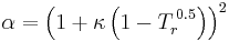 \alpha = \left(1 %2B \kappa \left(1-T_r^{\,0.5}\right)\right)^2