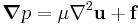 \boldsymbol{\nabla}p = \mu \nabla^2 \mathbf{u} %2B \mathbf{f}