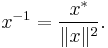 x^{-1} = \frac {x^*}{\|x\|^2}.