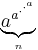 \scriptstyle\underbrace{a^{a^{\cdot^{\cdot^{a}}}}}_n