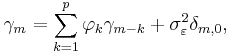 
\gamma_m = \sum_{k=1}^p \varphi_k \gamma_{m-k} %2B \sigma_\varepsilon^2\delta_{m,0},

