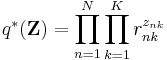 q^*(\mathbf{Z}) = \prod_{n=1}^N \prod_{k=1}^K r_{nk}^{z_{nk}}