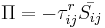 \Pi = -\tau_{ij}^{r} \bar{S_{ij}}