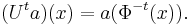  (U^t a)(x) = a(\Phi^{-t}(x)). \, 