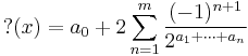 {\rm�?}(x) = a_0 %2B 2 \sum_{n=1}^m \frac{(-1)^{n%2B1}}{2^{a_1 %2B \cdots %2B a_n}}