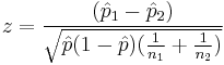 z=\frac{(\hat{p}_1 - \hat{p}_2)}{\sqrt{\hat{p}(1 - \hat{p})(\frac{1}{n_1} %2B \frac{1}{n_2})}}