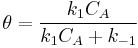 \theta =\frac {k_1 C_A}{k_1 C_A %2B k_{-1}}