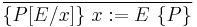  \frac{}{\{P[E/x]\}\ x:=E \ \{P\} } \!