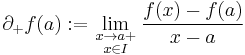 \partial_%2Bf(a):=\lim_{{\scriptstyle x\to a%2B\atop\scriptstyle x\in I}}\frac{f(x)-f(a)}{x-a}