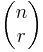 \begin{pmatrix} n \\ r \end{pmatrix}