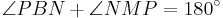 \angle PBN %2B \angle NMP = 180^\circ