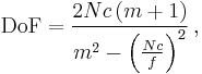 \mathrm {DoF} = \frac
{2 N c \left ( m %2B 1 \right )}
{m^2 - \left ( \frac {N c} {f} \right )^2} \,,
