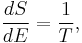 \frac{d S}{d E} = \frac{1}{T} ,