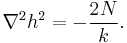  \nabla^2 h^2 = - \frac{2N}{k}. 