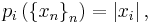 p_i \left(\left\{x_n\right\}_n\right) = \left|x_i\right|,