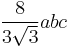 \frac{8}{3\sqrt 3} abc\,\!