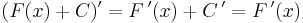 (F(x) %2B C)' = F\,'(x) %2B C\,' = F\,'(x)