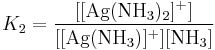 K_2 =\mathrm{\frac{[[Ag(NH_3)_2]^%2B]}{[[Ag(NH_3)]^%2B][NH_3]}}