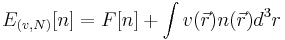  E_{(v,N)}[n] = F[n]%2B\int{v(\vec r)n(\vec r)d^3r} 