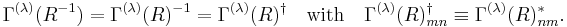 
    \Gamma^{(\lambda)}(R^{-1}) =\Gamma^{(\lambda)}(R)^{-1}=\Gamma^{(\lambda)}(R)^\dagger\quad \hbox{with}\quad \Gamma^{(\lambda)}(R)^\dagger_{mn} \equiv \Gamma^{(\lambda)}(R)^*_{nm}.
