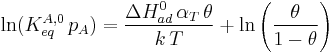 \ln (K^{A,0}_{eq}\,p_A) = \frac{\Delta H^0_{ad} \, \alpha_T \, \theta}{k\,T} %2B \ln \left( \frac{\theta}{1-\theta}\right)