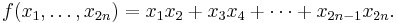 f(x_1,\ldots, x_{2n}) = x_1x_2 %2B x_3x_4 %2B \cdots %2B x_{2n-1}x_{2n}.