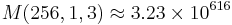 M(256,1,3)\approx 3.23\times 10^{616}