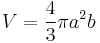 V = \frac{4}{3}\pi a^2 b