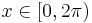 x\in\left[0,2\pi\right)