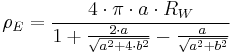 \rho_E=\frac{4\cdot {\pi}\cdot a\cdot R_W}{1%2B\frac{2\cdot a}{\sqrt{a^2%2B4\cdot b^2}}-\frac{a}{\sqrt{a^2%2Bb^2}}}\,