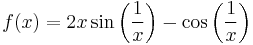 f(x)=2x\sin\left(\frac{1}{x}\right)-\cos\left(\frac{1}{x}\right)