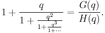 1%2B\frac{q}{1%2B\frac{q^2}{1%2B\frac{q^3}{1%2B\cdots}}}  = \frac{G(q)}{H(q)}.