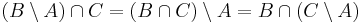 (B \setminus A) \cap C = (B \cap C) \setminus A = B \cap (C \setminus A)\,\!