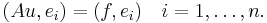  (Au,e_i) = (f,e_i) \quad i=1,\ldots,n. \, 