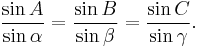 \frac{\sin A}{\sin \alpha} = \frac{\sin B}{\sin \beta} = \frac{\sin C}{\sin \gamma}.